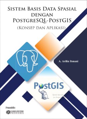 Sistem Basis Data Spasial dengan PostgreSQL-PostGIS: Konsep dan Aplikasi